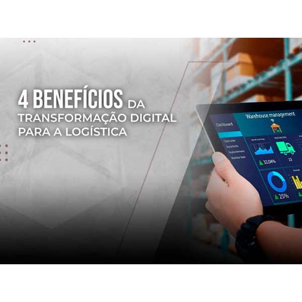 4 Benefícios da transformação digital para a Logística